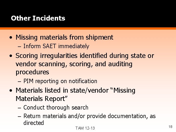 Other Incidents • Missing materials from shipment – Inform SAET immediately • Scoring irregularities