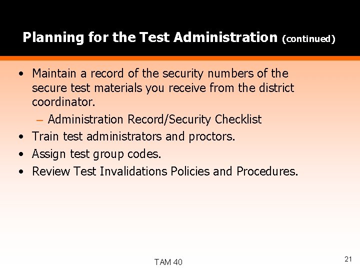 Planning for the Test Administration (continued) • Maintain a record of the security numbers