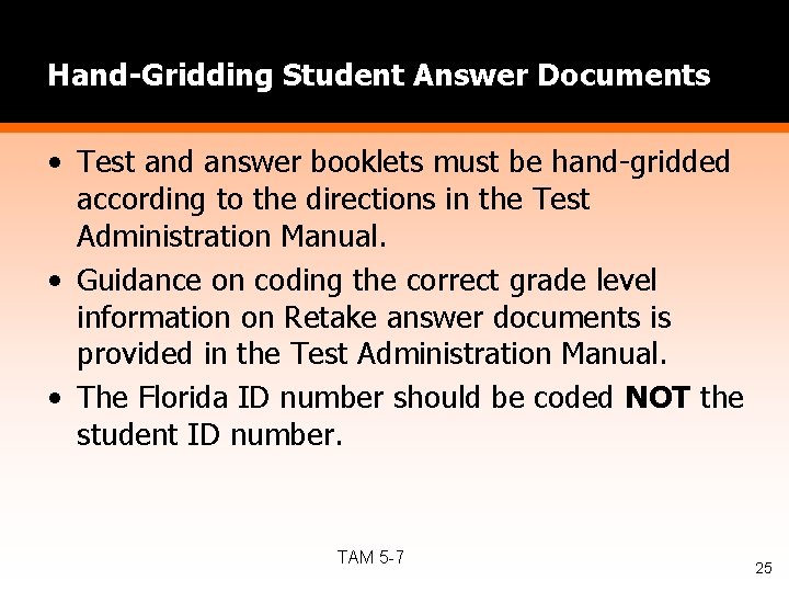 Hand-Gridding Student Answer Documents • Test and answer booklets must be hand-gridded according to