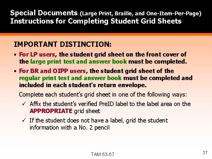 Special Documents (Large Print, Braille, and One-Item-Per-Page) Instructions for Completing Student Grid Sheets IMPORTANT