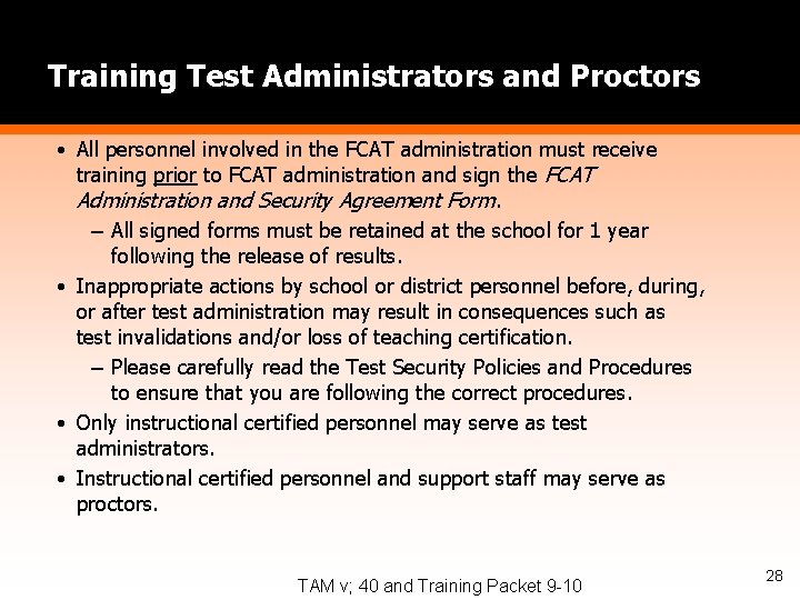 Training Test Administrators and Proctors • All personnel involved in the FCAT administration must