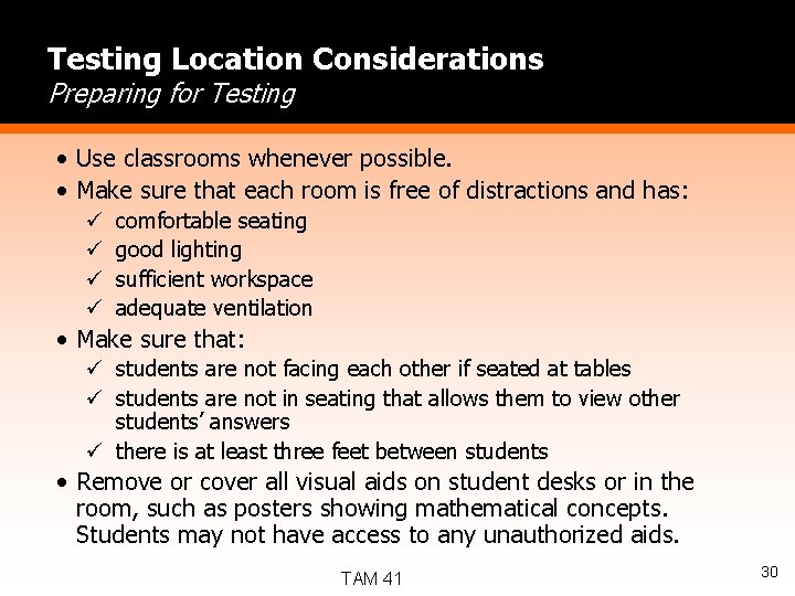 Testing Location Considerations Preparing for Testing • Use classrooms whenever possible. • Make sure