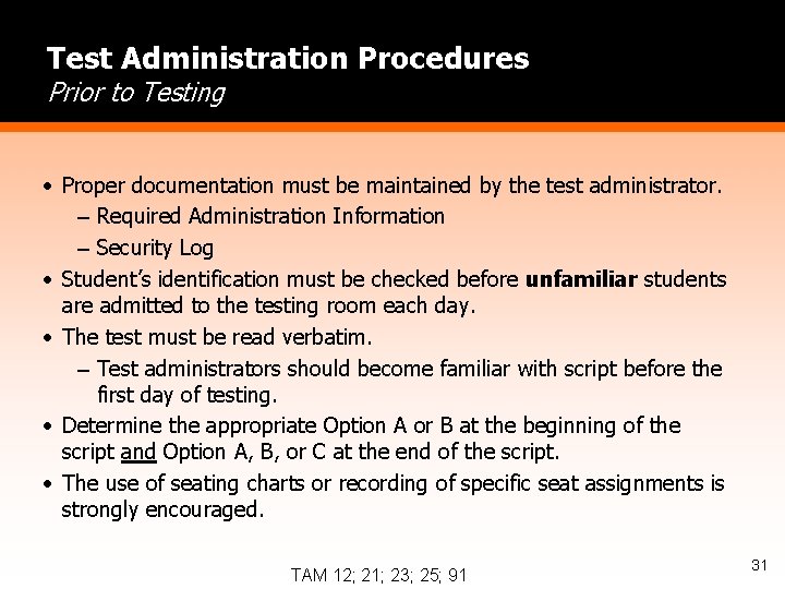 Test Administration Procedures Prior to Testing • Proper documentation must be maintained by the