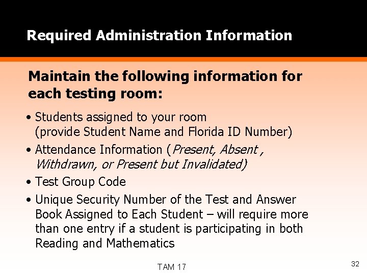 Required Administration Information Maintain the following information for each testing room: • Students assigned