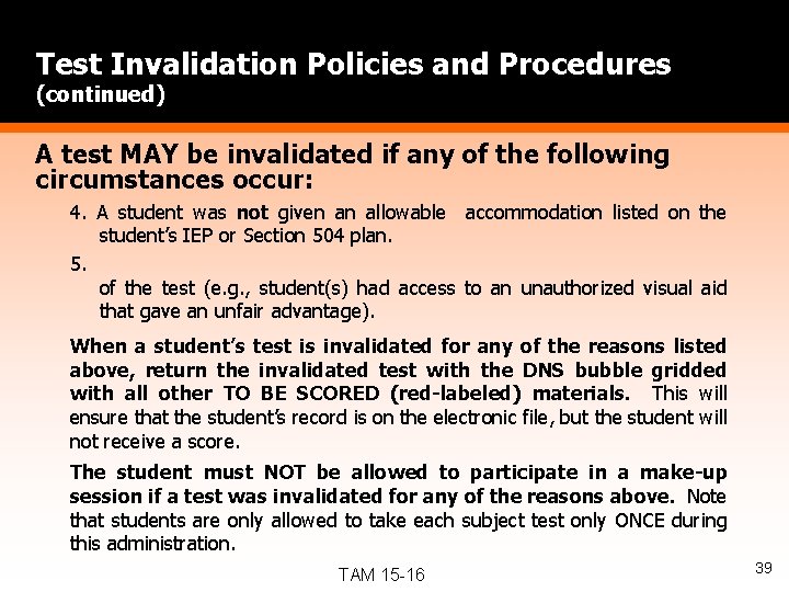 Test Invalidation Policies and Procedures (continued) A test MAY be invalidated if any of