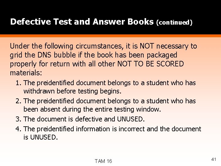 Defective Test and Answer Books (continued) Under the following circumstances, it is NOT necessary