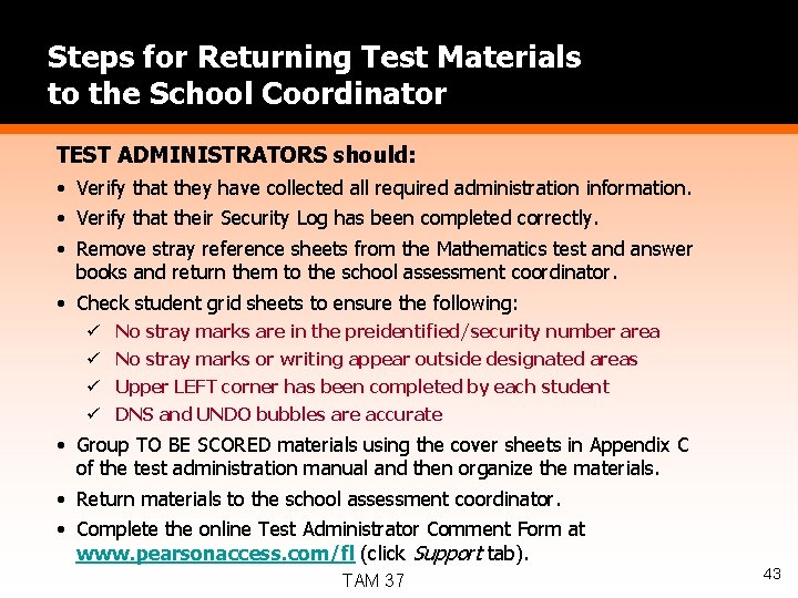 Steps for Returning Test Materials to the School Coordinator TEST ADMINISTRATORS should: • Verify