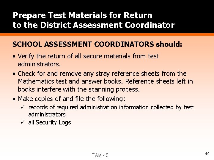 Prepare Test Materials for Return to the District Assessment Coordinator SCHOOL ASSESSMENT COORDINATORS should: