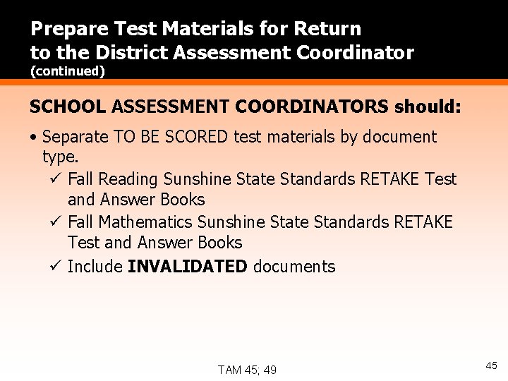 Prepare Test Materials for Return to the District Assessment Coordinator (continued) SCHOOL ASSESSMENT COORDINATORS