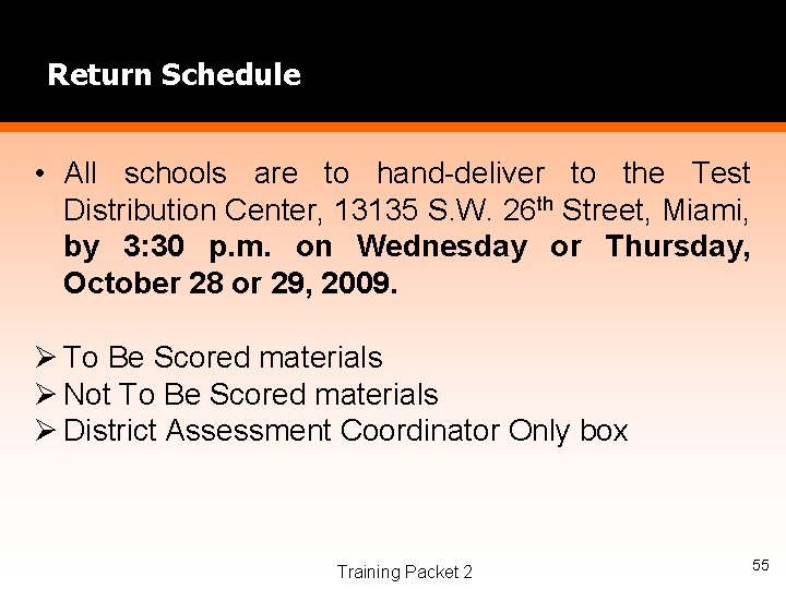 Return Schedule • All schools are to hand-deliver to the Test Distribution Center, 13135