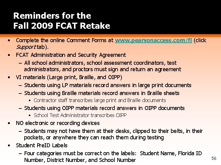 Reminders for the Fall 2009 FCAT Retake • • • Complete the online Comment