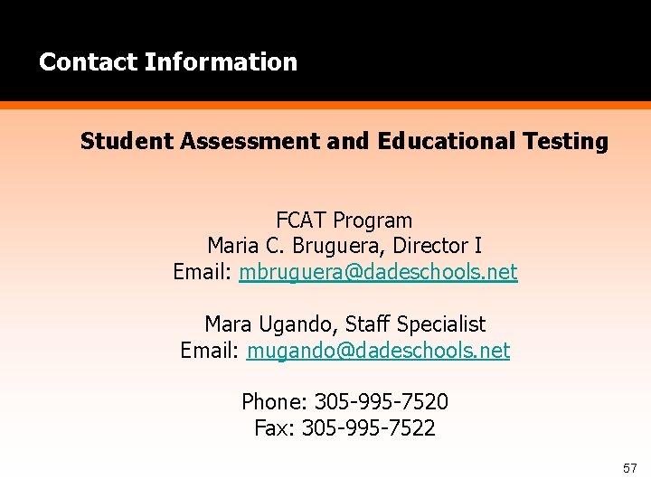 Contact Information Student Assessment and Educational Testing FCAT Program Maria C. Bruguera, Director I