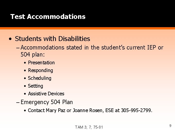 Test Accommodations • Students with Disabilities – Accommodations stated in the student’s current IEP