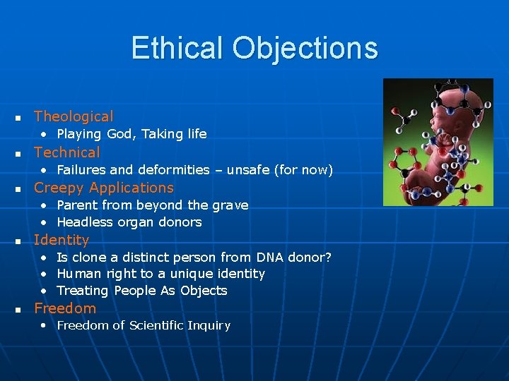 Ethical Objections n Theological • Playing God, Taking life n Technical • Failures and