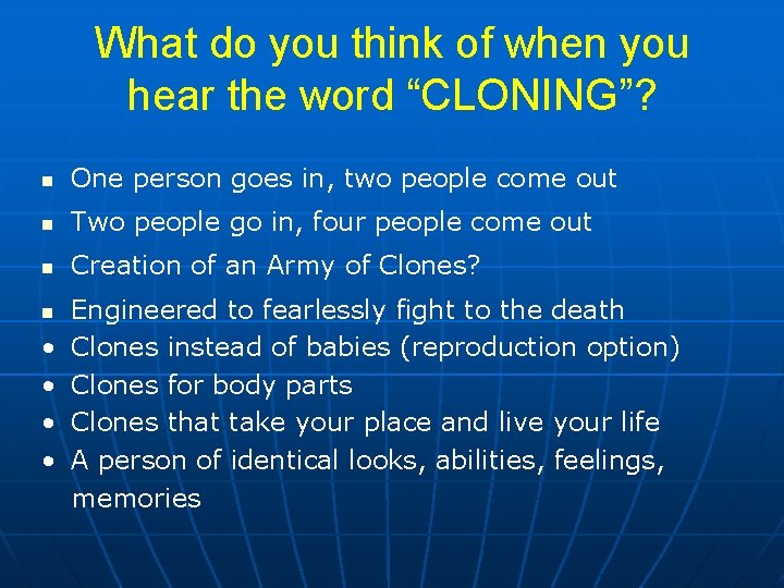 What do you think of when you hear the word “CLONING”? n One person