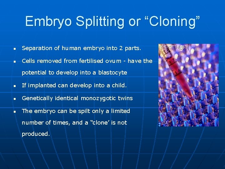 Embryo Splitting or “Cloning” n Separation of human embryo into 2 parts. n Cells