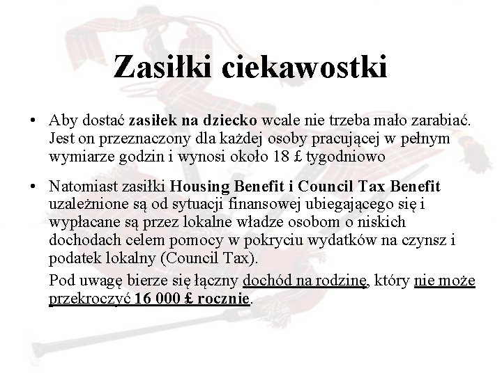 Zasiłki ciekawostki • Aby dostać zasiłek na dziecko wcale nie trzeba mało zarabiać. Jest