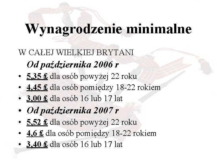 Wynagrodzenie minimalne W CAŁEJ WIELKIEJ BRYTANI Od października 2006 r • 5, 35 £