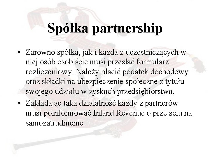 Spółka partnership • Zarówno spółka, jak i każda z uczestniczących w niej osób osobiście