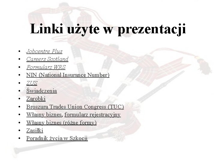 Linki użyte w prezentacji • • • Jobcentre Plus Careers Scotland Formularz WRS NIN