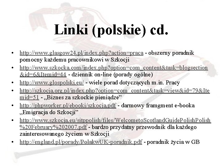 Linki (polskie) cd. • http: //www. glasgow 24. pl/index. php? action=praca - obszerny poradnik