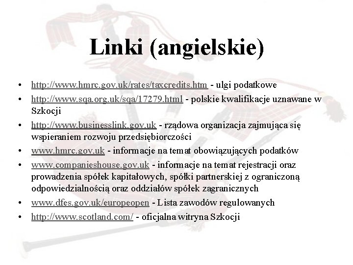 Linki (angielskie) • http: //www. hmrc. gov. uk/rates/taxcredits. htm - ulgi podatkowe • http: