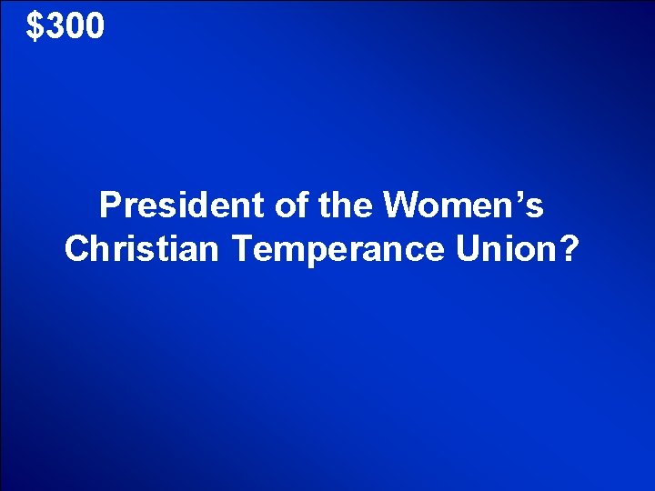 © Mark E. Damon - All Rights Reserved $300 President of the Women’s Christian