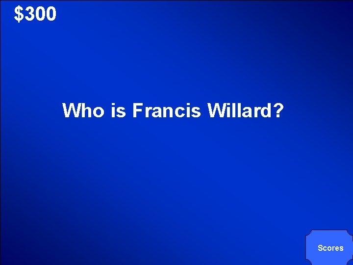 © Mark E. Damon - All Rights Reserved $300 Who is Francis Willard? Scores