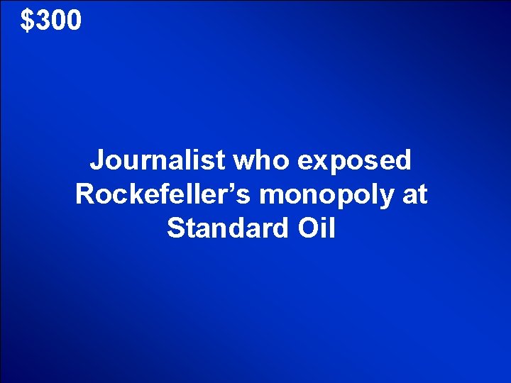 © Mark E. Damon - All Rights Reserved $300 Journalist who exposed Rockefeller’s monopoly