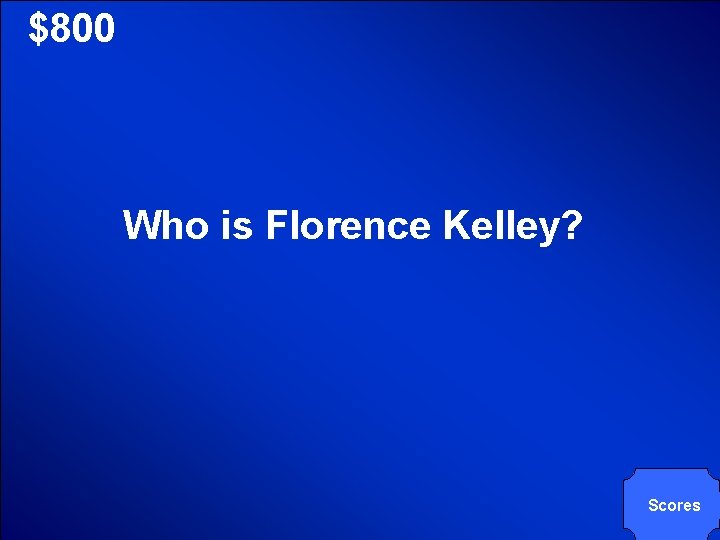 © Mark E. Damon - All Rights Reserved $800 Who is Florence Kelley? Scores