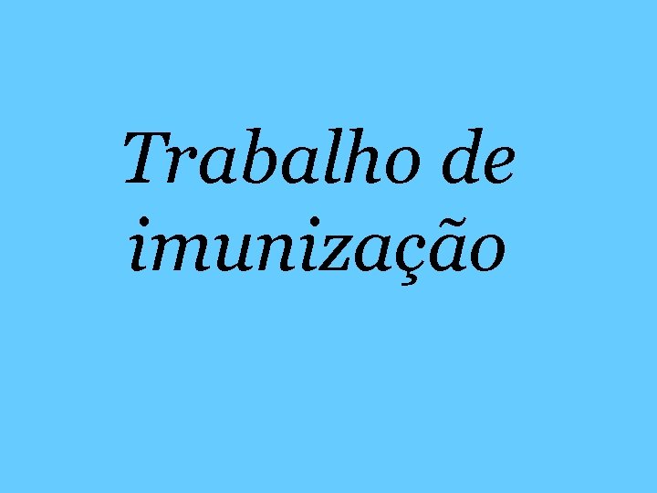 Trabalho de imunização 