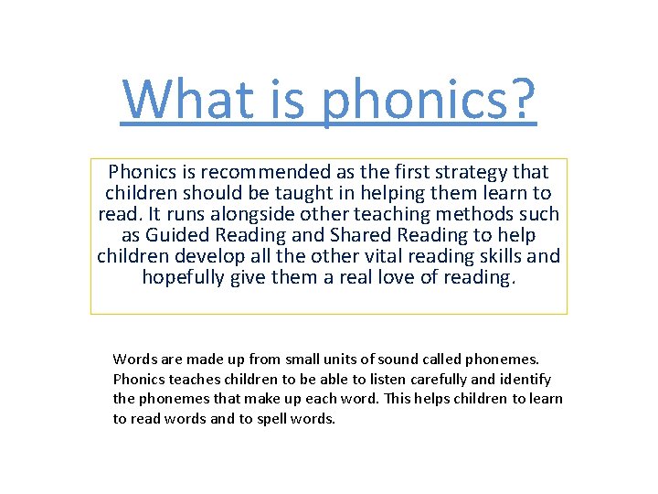 What is phonics? Phonics is recommended as the first strategy that children should be