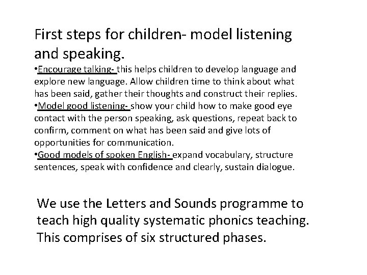 First steps for children- model listening and speaking. • Encourage talking- this helps children