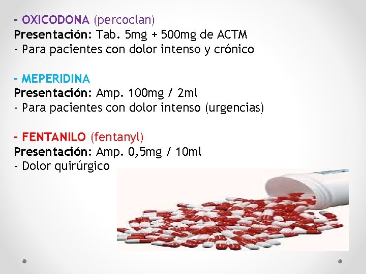 - OXICODONA (percoclan) Presentación: Tab. 5 mg + 500 mg de ACTM - Para