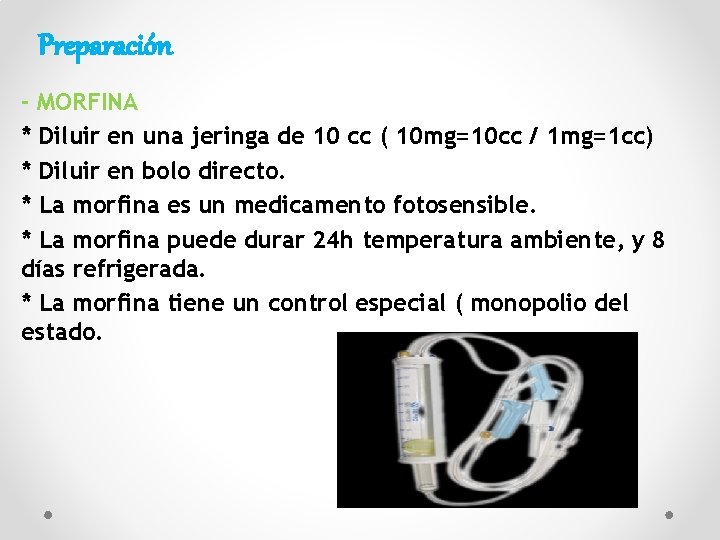 Preparación - MORFINA * Diluir en una jeringa de 10 cc ( 10 mg=10