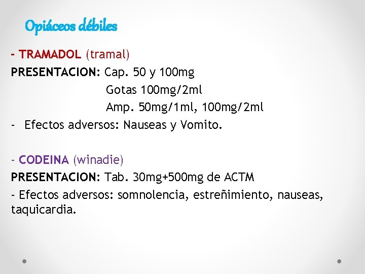 Opiáceos débiles - TRAMADOL (tramal) PRESENTACION: Cap. 50 y 100 mg Gotas 100 mg/2