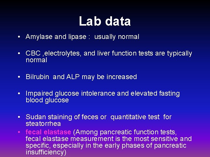 Lab data • Amylase and lipase : usually normal • CBC , electrolytes, and