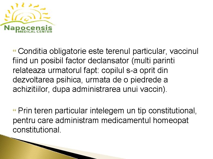 Conditia obligatorie este terenul particular, vaccinul fiind un posibil factor declansator (multi parinti Conditia obligatorie este terenul particular, vaccinul fiind un posibil factor declansator (multi parinti