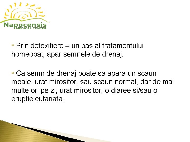 Prin detoxifiere – un pas al tratamentului homeopat, apar semnele de drenaj. Ca Prin detoxifiere – un pas al tratamentului homeopat, apar semnele de drenaj. Ca