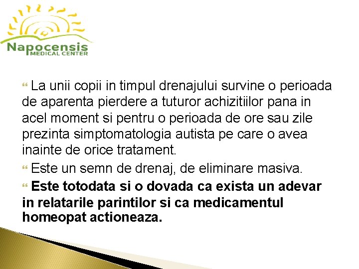 La unii copii in timpul drenajului survine o perioada de aparenta pierdere a La unii copii in timpul drenajului survine o perioada de aparenta pierdere a