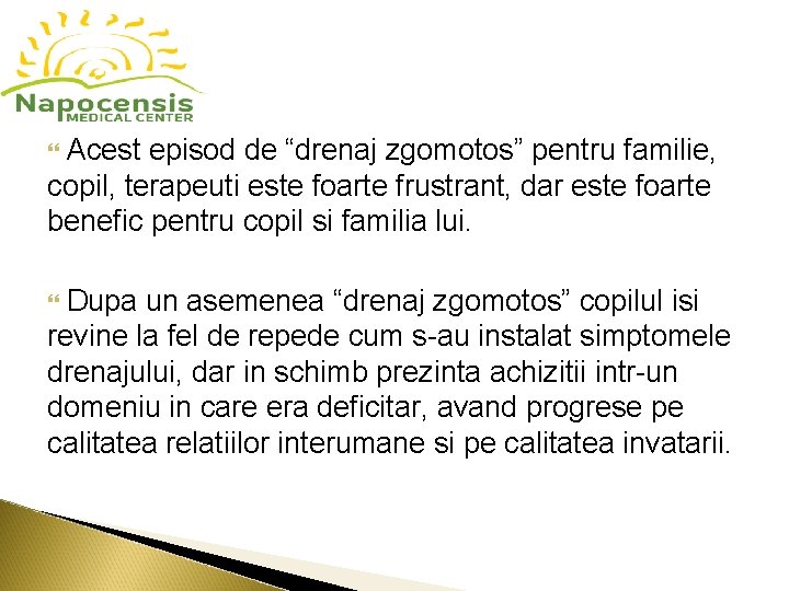 Acest episod de “drenaj zgomotos” pentru familie, copil, terapeuti este foarte frustrant, dar Acest episod de “drenaj zgomotos” pentru familie, copil, terapeuti este foarte frustrant, dar