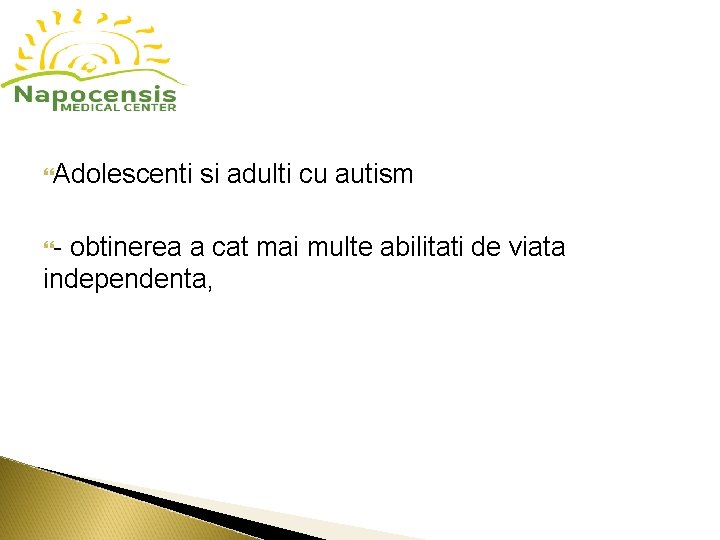 Adolescenti si adulti cu autism - obtinerea a cat mai multe abilitati de Adolescenti si adulti cu autism - obtinerea a cat mai multe abilitati de