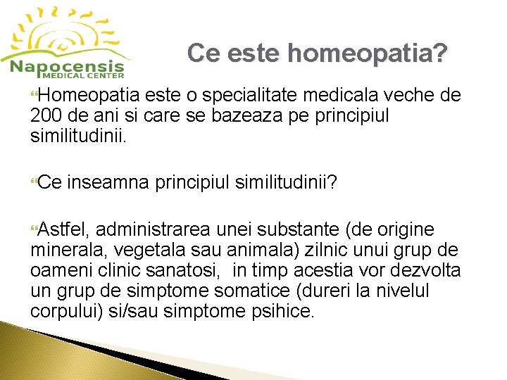 Ce este homeopatia? Homeopatia este o specialitate medicala veche de 200 de ani si Ce este homeopatia? Homeopatia este o specialitate medicala veche de 200 de ani si