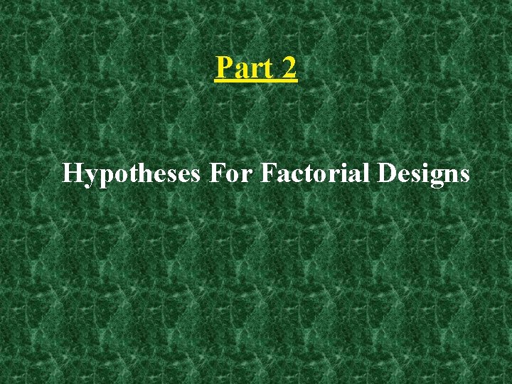 Part 2 Hypotheses For Factorial Designs 