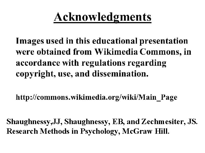 Analysis of Complex Designs Shaughnessy, JJ, Shaughnessy, EB, and Zechmesiter, JS. Research Methods Psychology,