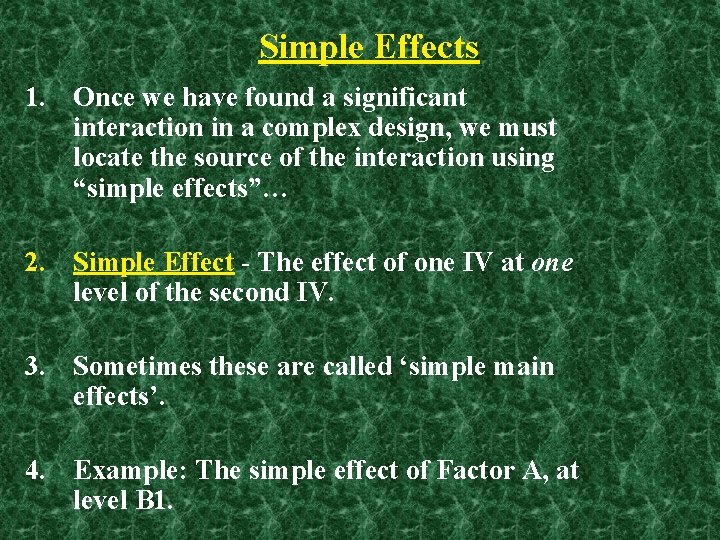 Simple Effects 1. Once we have found a significant interaction in a complex design, Simple Effects 1. Once we have found a significant interaction in a complex design,