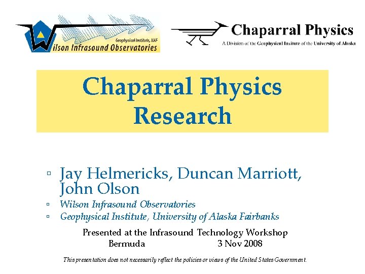 Chaparral Physics Research ▫ Jay Helmericks, Duncan Marriott, John Olson ▫ Wilson Infrasound Observatories