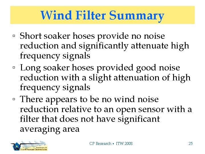 Wind Filter Summary ▫ Short soaker hoses provide no noise reduction and significantly attenuate