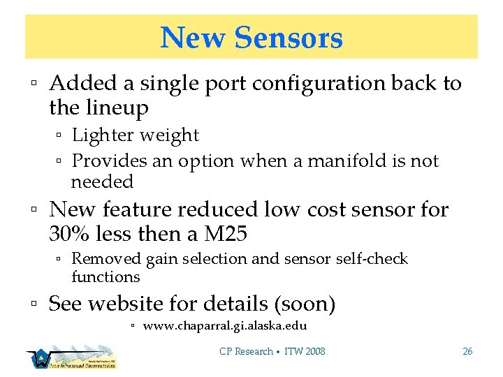 New Sensors ▫ Added a single port configuration back to the lineup ▫ Lighter