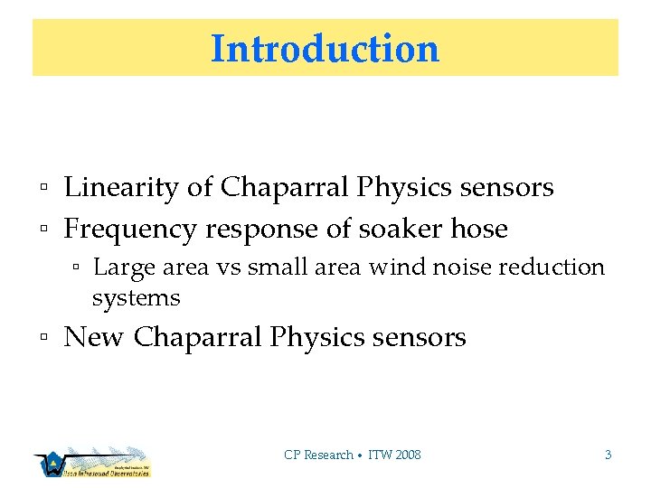 Introduction ▫ Linearity of Chaparral Physics sensors ▫ Frequency response of soaker hose ▫